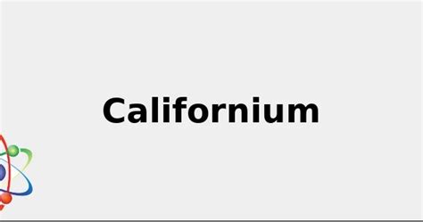 Atomic Number 98 Californium Color Uses State And More 2022