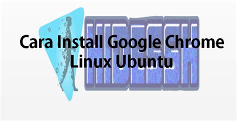 Cara Install Google Chrome Di Ubuntu Hidessh