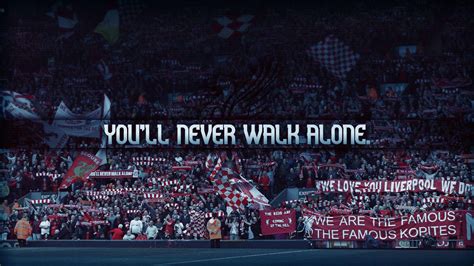 Liverpool Fc You'll Never Walk Alone Wallpaper - Liverpool Wallpaper ...