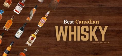 14 Best Canadian Whisky Brands You Should Try 2024 Edition
