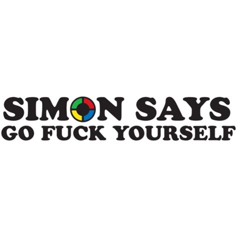 simon says go fuck yourself t shirt