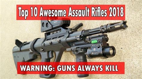 Top 10 Awesome Assault Rifles 2018 Live Fire Youtube
