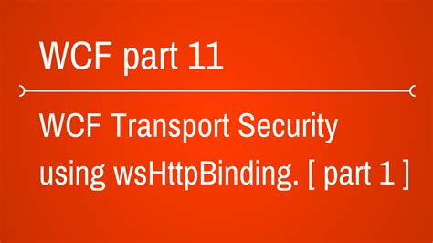 Wcf Transport Security Using Wshttpbinding Part Youtube