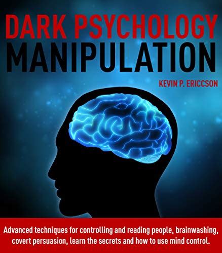 Dark Psychology Manipulation Advanced Techniques For Controlling And