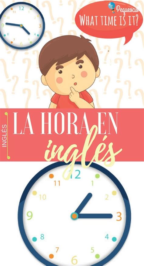 La Hora En Inglés Aprende A Preguntar Y Dar La Hora Pequeocio