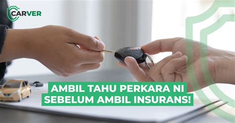 Apa Yang Anda Perlu Tahu Sebelum Beli Insurans Kereta