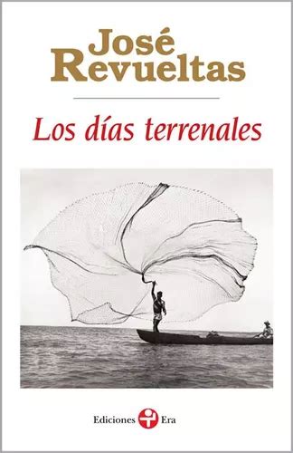Los Días Terrenales De Revueltas José Serie Bolsillo Era Editorial Ediciones Era Tapa Blanda