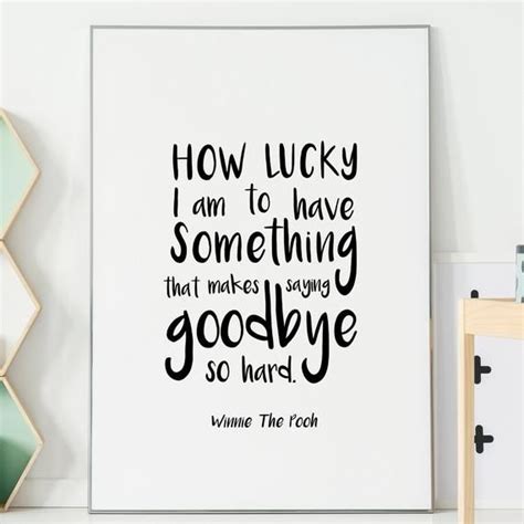 How lucky i am to have. Winnie The Pooh Quote - How lucky I am to have something..., Nursery Decor, Inspirational quote ...