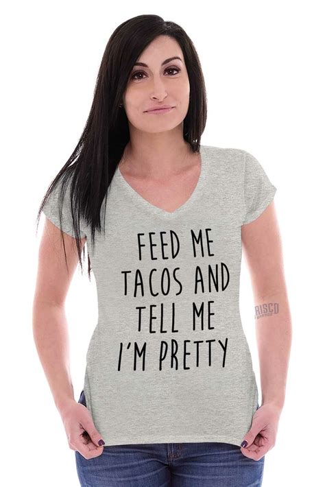 Feed Me Tacos And Tell Me Im Pretty Funny Womens Juniors Petite V Neck