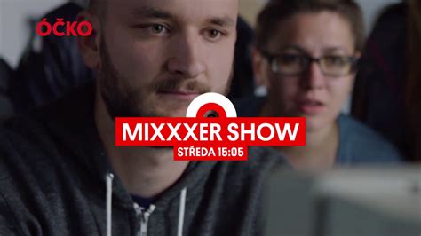 PokÁČ V Mixxxer Show Sleduj 1 3 Na ÓČku Youtube