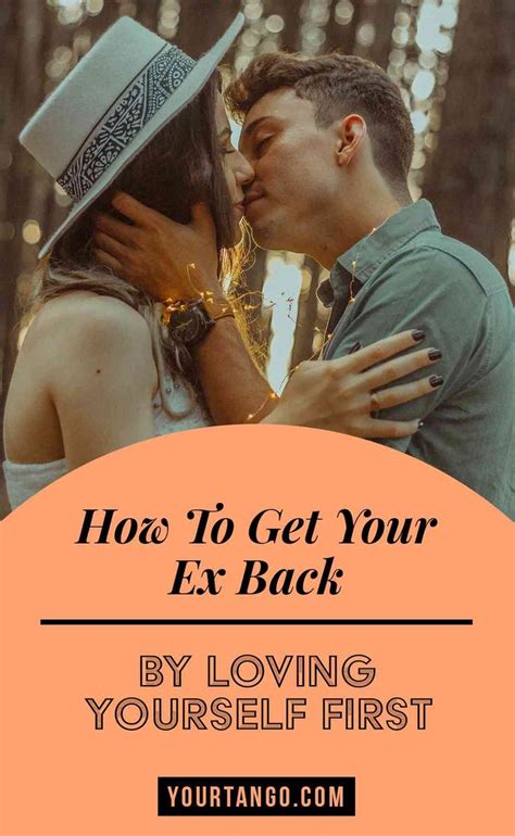 how to get your ex back the right way mean things to say how to show love ex love