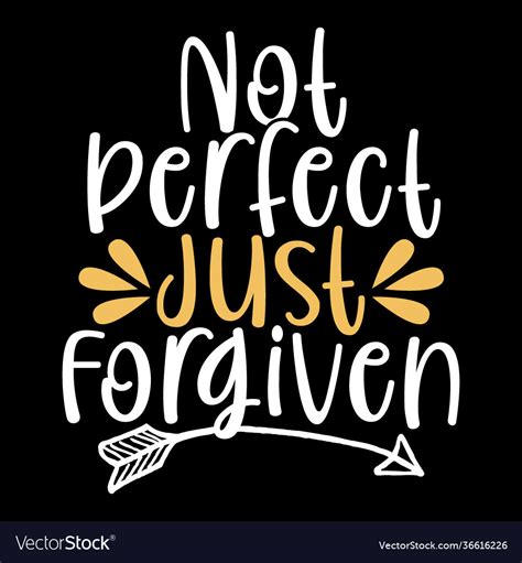 Not Perfect Just Forgiven Believe Quotes Vector Image
