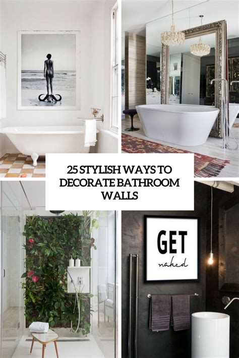25 Stylish Ways To Decorate Bathroom Walls Digsdigs