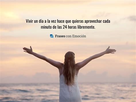 Vivir Un Día A La Vez Frases Con Emoción