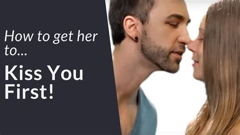 Ways To Make Her KISS YOU First YouTube