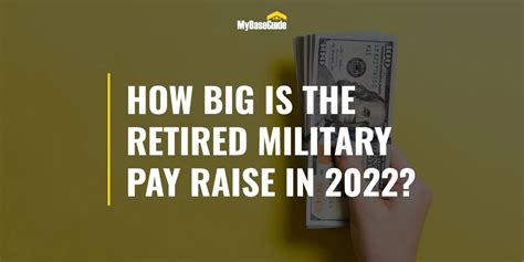 My Base Guide How Big Is The Retired Military Pay Raise In 2022