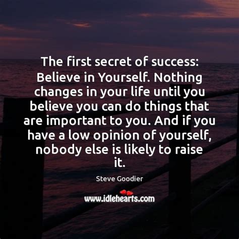 The First Secret Of Success Believe In Yourself Nothing Changes In