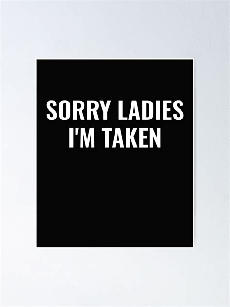 Sorry Ladies Im Taken Poster For Sale By Tinastoreshope Redbubble