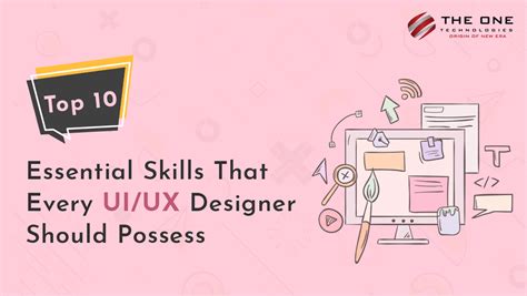 Top 10 Essential Skills That Every Uiux Designer Should Possess