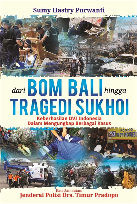 Dari Bom Bali Hingga Tragedi Sukhoi Keberhasilan Dvi Indonesia Dalam