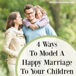 Ways To Model A Happy Marriage Married And Naked Married And