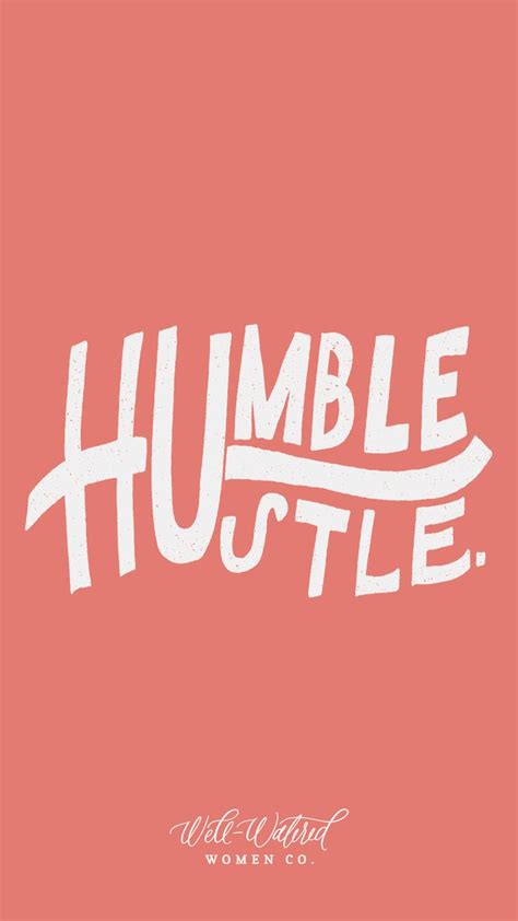Humble Over Hustle Typography Lock Screen By Well Watered Women Free