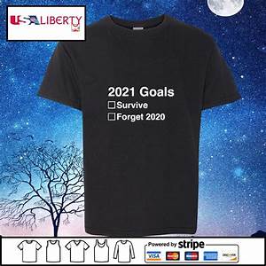 2021 goals funny new year’s 2021 new year’s eve shirt, hoodie, sweater, long sleeve and tank top