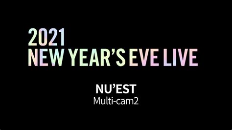 Nuest 2021 New Years Eve Live Multi Cam 2