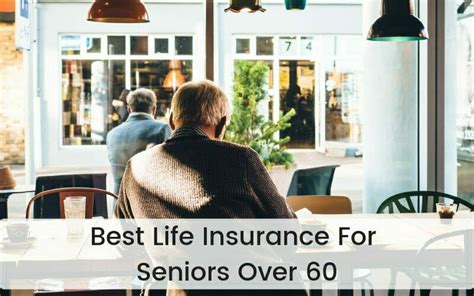 The Best Life Insurance For Seniors Over 60 Top 5 Companies