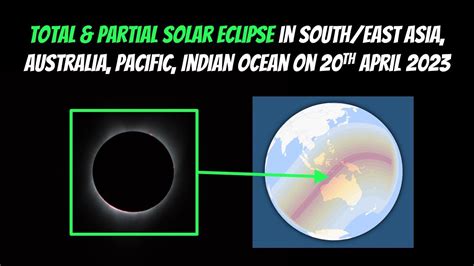 Total And Partial Solar Eclipse On 20th April 2023 In South East Asia