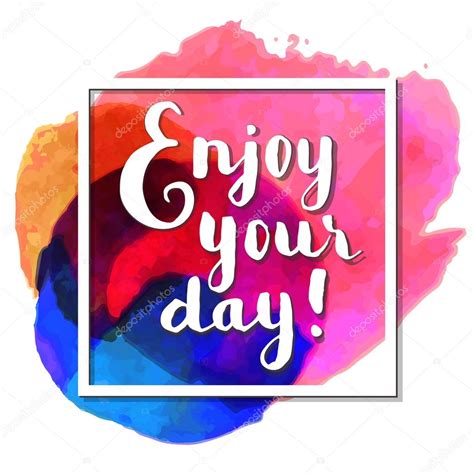 Enjoy Your Day Inspirational Quote Stock Vector By ©babayuka 112492954