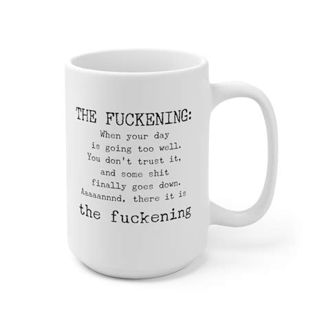 The Fuckening Snarky Sarcastic Funny Coffee Mug Of Tea Cup Ceramic Mug