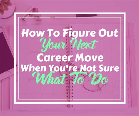 how to figure out your next career move when you re not sure what you want quarter life revamp