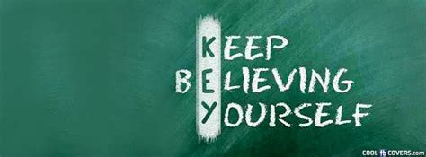 Keep Believing Yourself Facebook Covers Cool Fb Covers Use Our