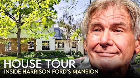 Harrison Ford House Tour Million Brentwood Mansion More
