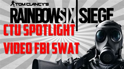 Tom Clancy S Rainbow Six Siege Ctu Spotlight Video Fbi Swat Youtube