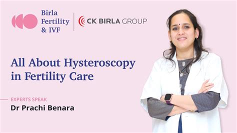 Introduction To Hysteroscopy Before Ivf Dr Prachi Benara Birla