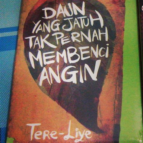 Resensi Novel Tere Liye Daun Yang Jatuh Tak Pernah Membenci Angin – Lakaran