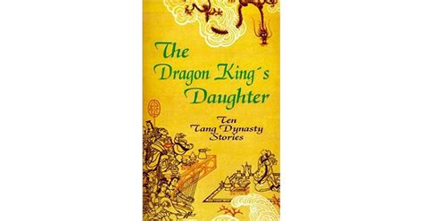 The Dragon Kings Daughter Ten Tang Dynasty Stories By Gladys Yang