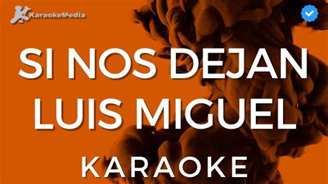 Luis Miguel Si Nos Dejan Karaoke Instrumental Youtube