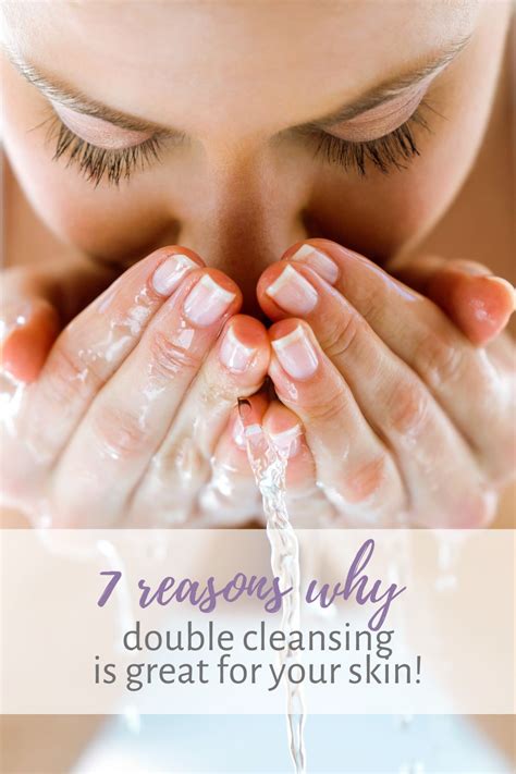 7 Reasons Why The Double Cleansing Method Is Great For Your Skin Skin
