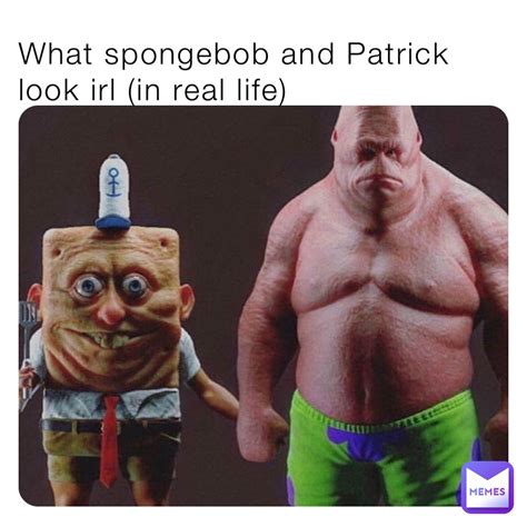 What Spongebob And Patrick Look Irl In Real Life BestMemesever123