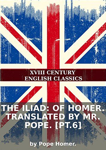 The Iliad Of Homer Translated By Mr Pope Pt6 By Pope Homer