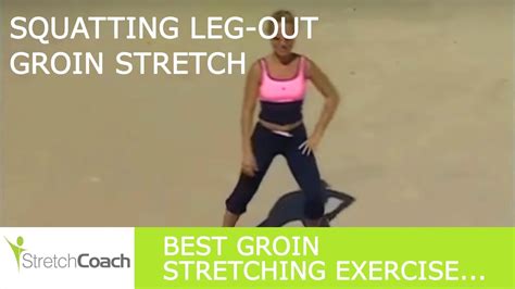 Best Groin Stretch Squatting Leg Out Groin Stretch Video Groin