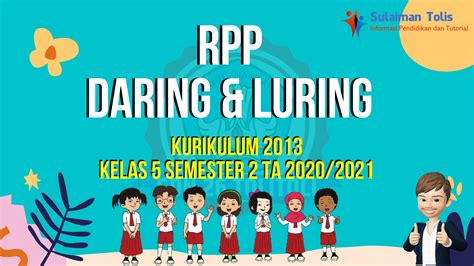 Rpp daring kelas 5 tema 5 revisi tahun 2021/2022, download rpp daring 1 lembar kelas v sd/mi tema 5 semester 1 kurikulum 2013 terbaru. RPP DARING DAN LURING KELAS 5 SEMESTER 2 TA 2020/2021 K13 ...