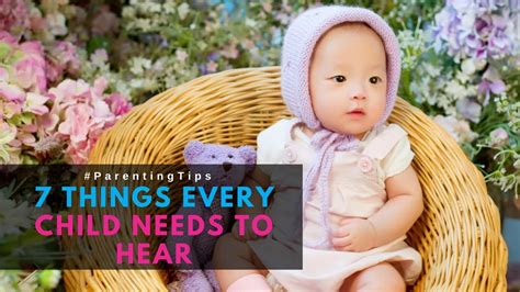 7 Things Every Child Needs To Hear Parenting Quick Tips Every Child