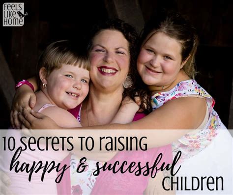 10 Secrets To Raising Happy Successful Kids Who Will Become Happy