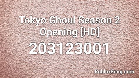 Tokyo Ghoul Season 2 Opening Hd Roblox Id Roblox Music Codes