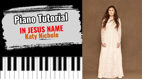 🎹in Jesus Name By Katy Nichole Easy Piano Tutorial Lesson Free Youtube