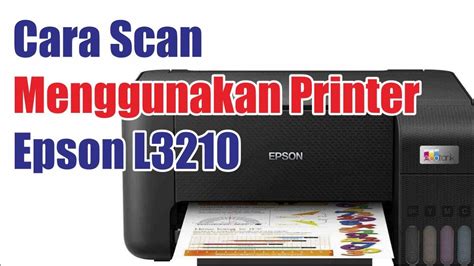 Cara Scan Menggunakan Printer Epson L3210 Dengan Mudah Youtube